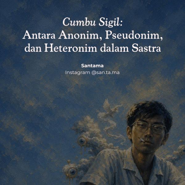 Cumbu Sigil:  Antara Anonim, Pseudonim, dan Heteronim dalam Sastra